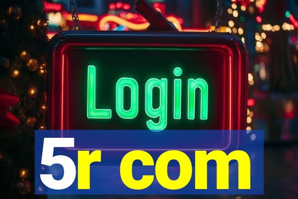 5r com